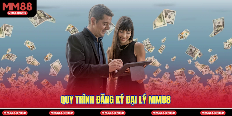 Quy trình đăng ký Đại lý MM88