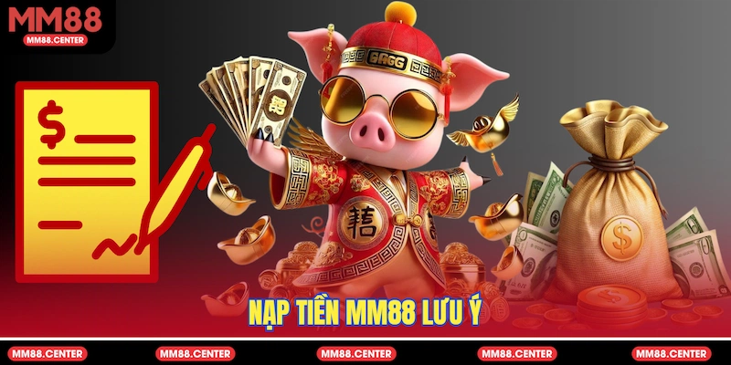Nạp tiền MM88 lưu ý
